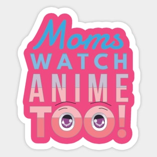 Moms watch anime too - eyes Sticker